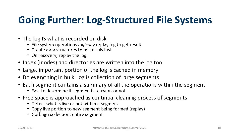 Going Further: Log-Structured File Systems • The log IS what is recorded on disk