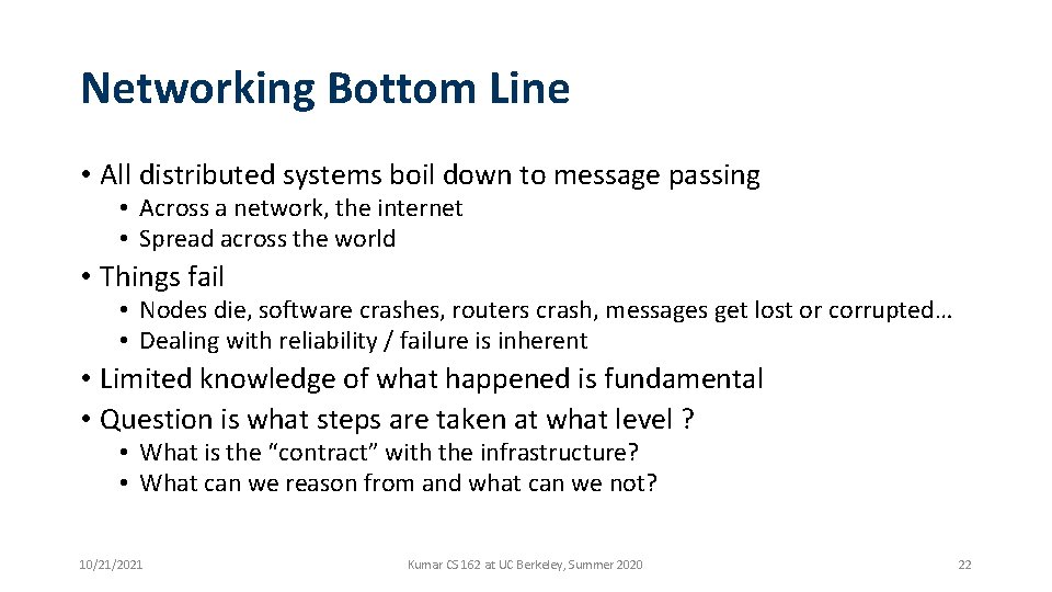 Networking Bottom Line • All distributed systems boil down to message passing • Across