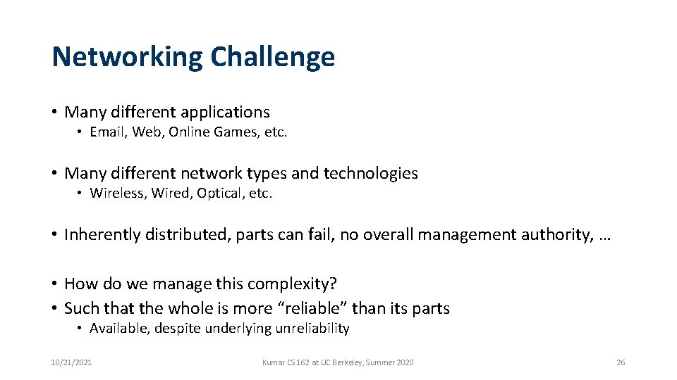 Networking Challenge • Many different applications • Email, Web, Online Games, etc. • Many