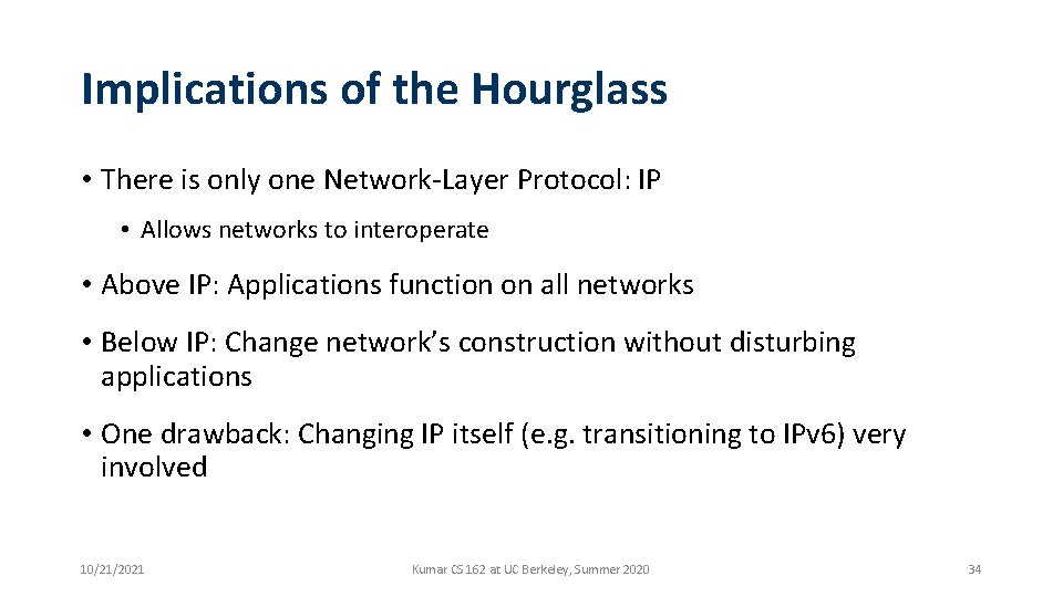 Implications of the Hourglass • There is only one Network-Layer Protocol: IP • Allows