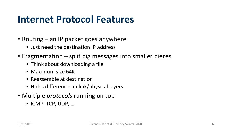 Internet Protocol Features • Routing – an IP packet goes anywhere • Just need