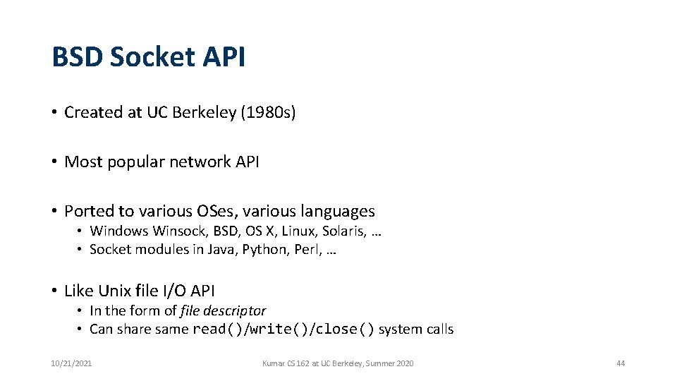 BSD Socket API • Created at UC Berkeley (1980 s) • Most popular network