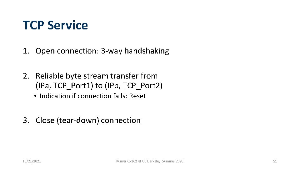 TCP Service 1. Open connection: 3 -way handshaking 2. Reliable byte stream transfer from