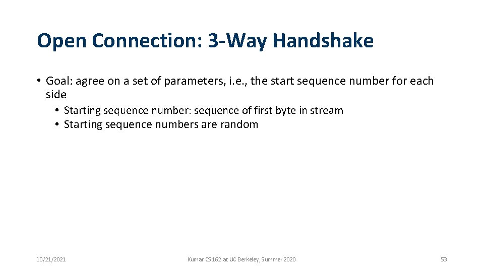 Open Connection: 3 -Way Handshake • Goal: agree on a set of parameters, i.