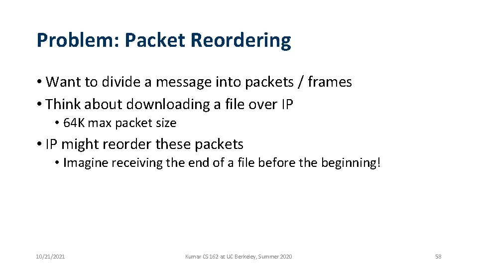 Problem: Packet Reordering • Want to divide a message into packets / frames •