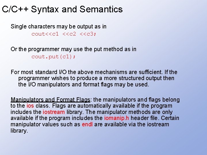 C/C++ Syntax and Semantics Single characters may be output as in cout<<c 1 <<c