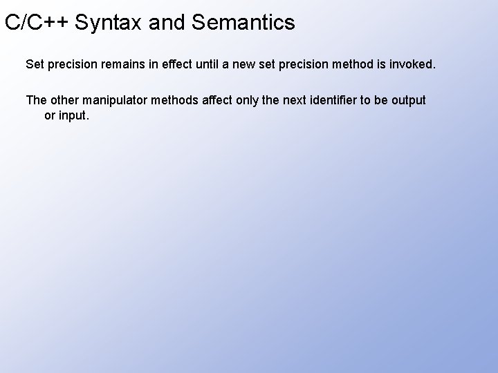 C/C++ Syntax and Semantics Set precision remains in effect until a new set precision