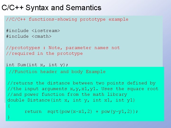 C/C++ Syntax and Semantics //C/C++ functions-showing prototype example Function Prototype Syntax: required for compilation