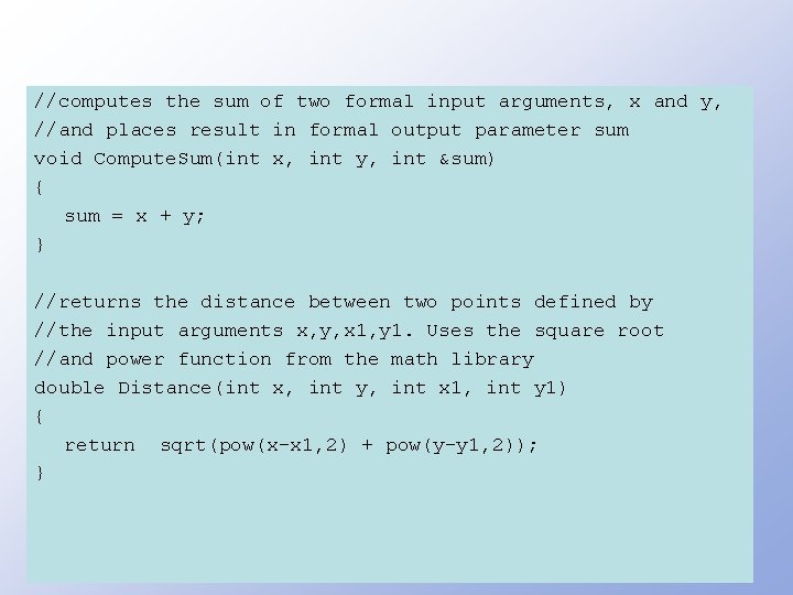 //computes the sum of two formal input arguments, x and y, //and places result