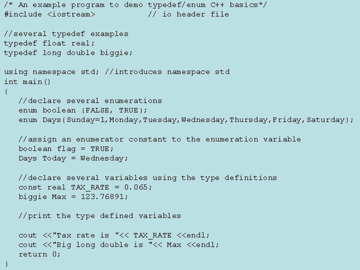 /* An example program to demo typedef/enum C++ basics*/ #include <iostream> // io file