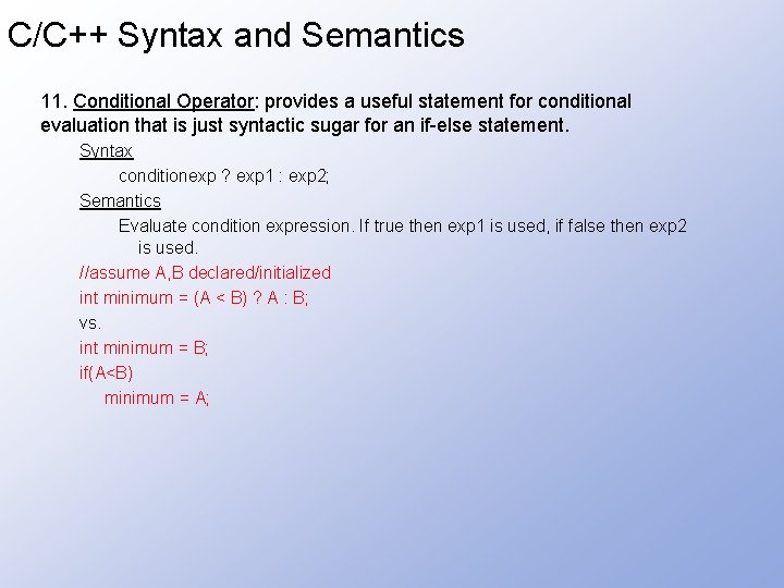 C/C++ Syntax and Semantics 11. Conditional Operator: provides a useful statement for conditional evaluation