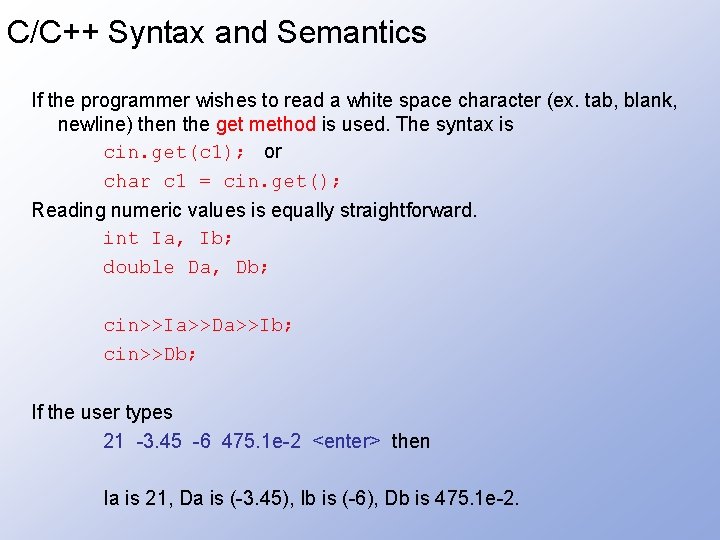 C/C++ Syntax and Semantics If the programmer wishes to read a white space character