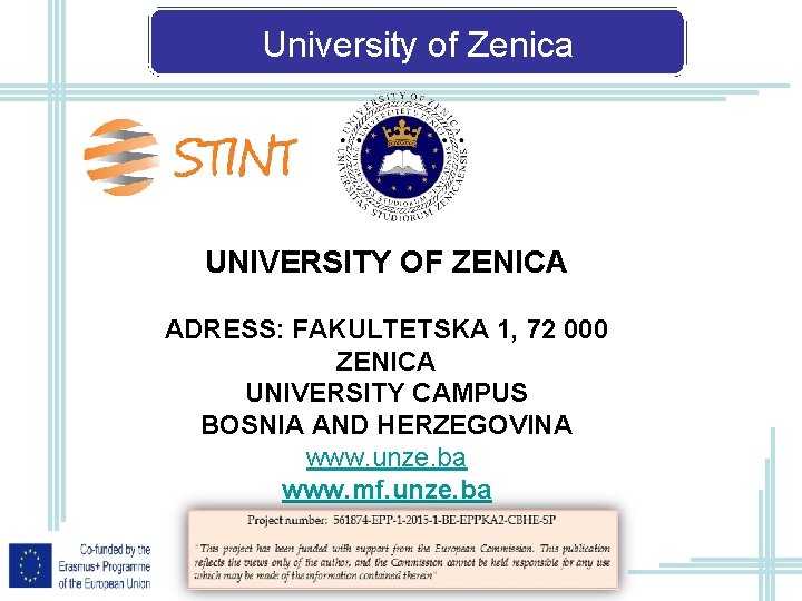 University of Zenica UNIVERSITY OF ZENICA ADRESS: FAKULTETSKA 1, 72 000 ZENICA UNIVERSITY CAMPUS