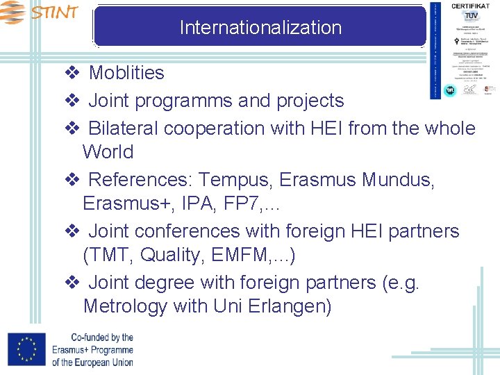 Internationalization v Moblities v Joint programms and projects v Bilateral cooperation with HEI from