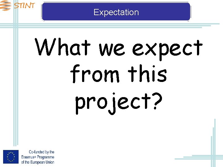 Expectation What we expect from this project? 