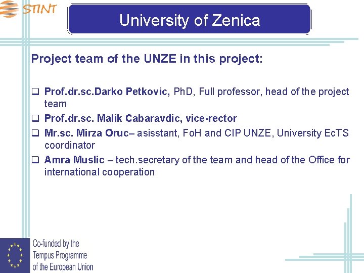 University of Zenica Project team of the UNZE in this project: q Prof. dr.