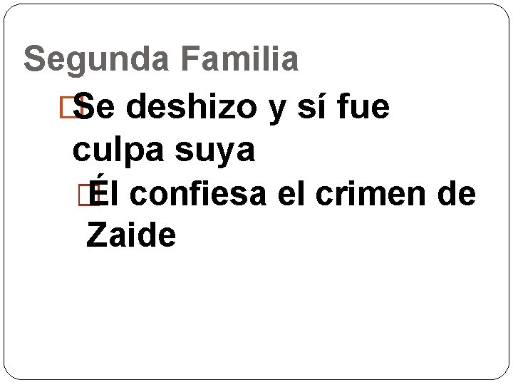 Segunda Familia �Se deshizo y sí fue culpa suya � Él confiesa el crimen