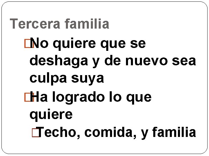 Tercera familia �No quiere que se deshaga y de nuevo sea culpa suya �Ha