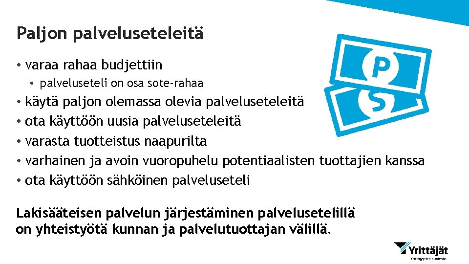 Paljon palveluseteleitä • varaa rahaa budjettiin • palveluseteli on osa sote-rahaa • • •