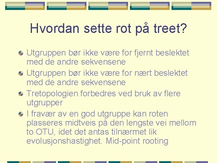 Hvordan sette rot på treet? Utgruppen bør ikke være for fjernt beslektet med de