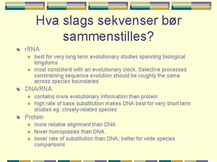 Hva slags sekvenser bør sammenstilles? r. RNA l l best for very long term