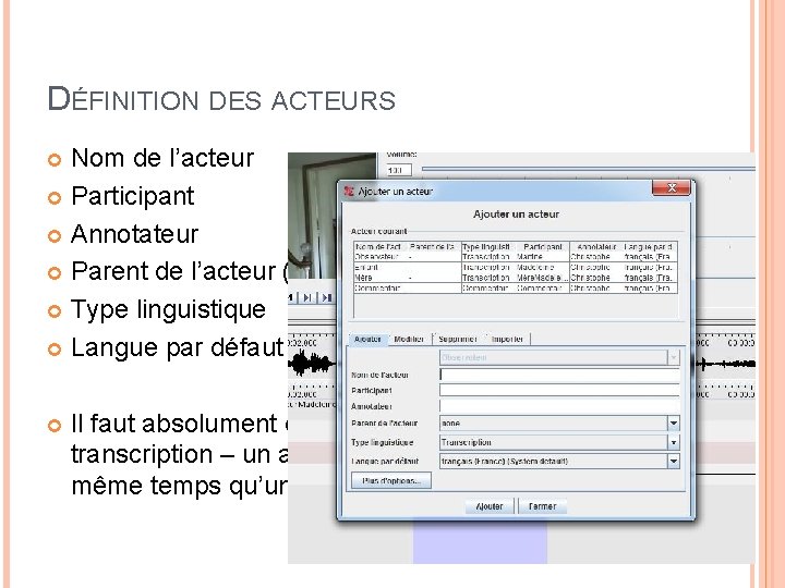 DÉFINITION DES ACTEURS Nom de l’acteur Participant Annotateur Parent de l’acteur (si type linguistique