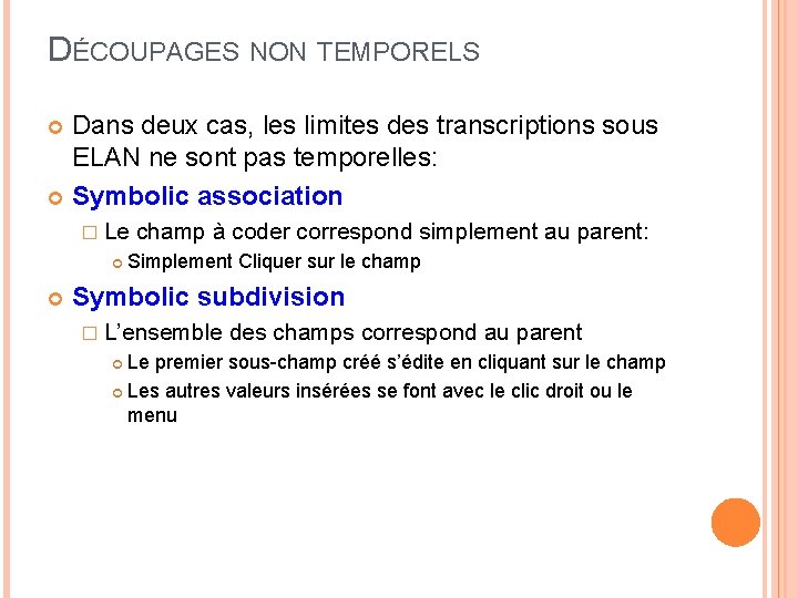 DÉCOUPAGES NON TEMPORELS Dans deux cas, les limites des transcriptions sous ELAN ne sont