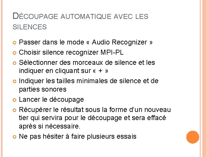 DÉCOUPAGE AUTOMATIQUE AVEC LES SILENCES Passer dans le mode « Audio Recognizer » Choisir