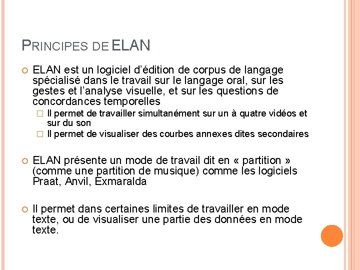 PRINCIPES DE ELAN est un logiciel d’édition de corpus de langage spécialisé dans le