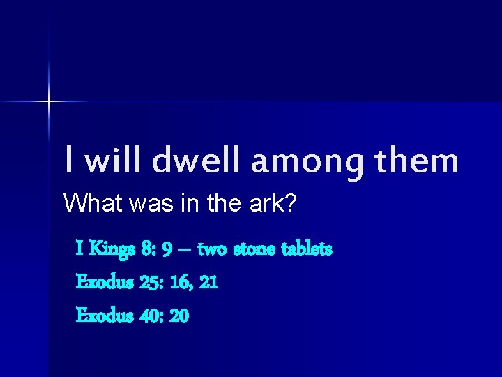 I will dwell among them What was in the ark? I Kings 8: 9