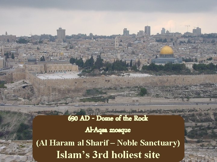 690 AD - Dome of the Rock Al-Aqsa mosque (Al Haram al Sharif –