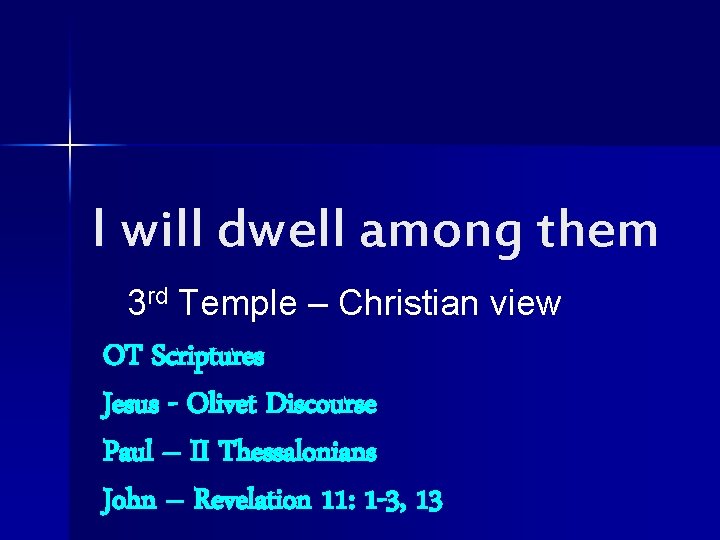 I will dwell among them 3 rd Temple – Christian view OT Scriptures Jesus
