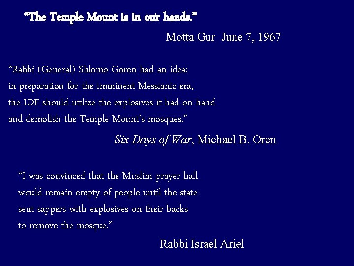 “The Temple Mount is in our hands. ” Motta Gur June 7, 1967 “Rabbi