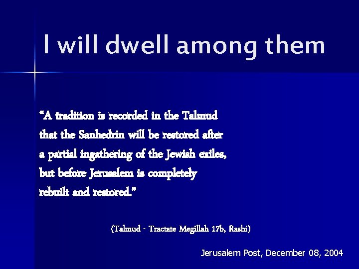 I will dwell among them “A tradition is recorded in the Talmud that the