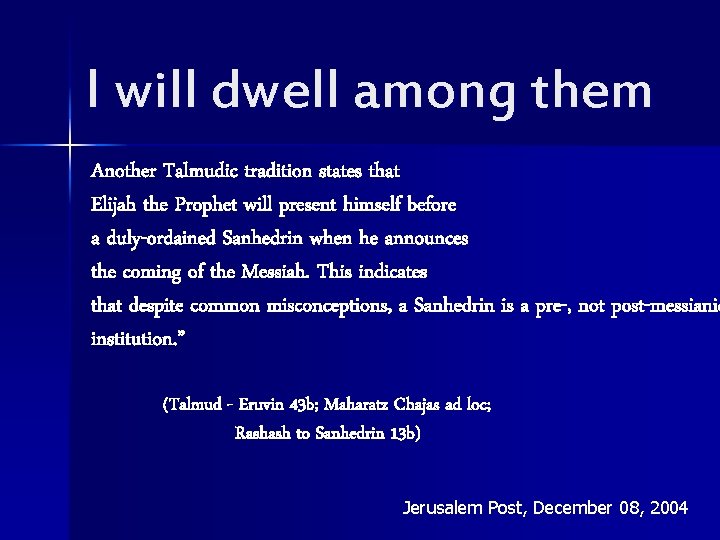 I will dwell among them Another Talmudic tradition states that Elijah the Prophet will