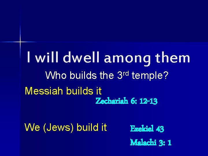 I will dwell among them Who builds the 3 rd temple? Messiah builds it