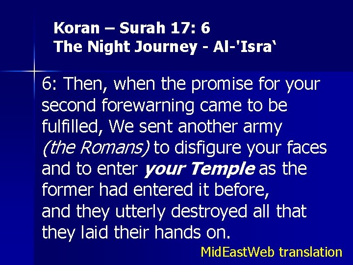 Koran – Surah 17: 6 The Night Journey - Al-'Isra‘ 6: Then, when the