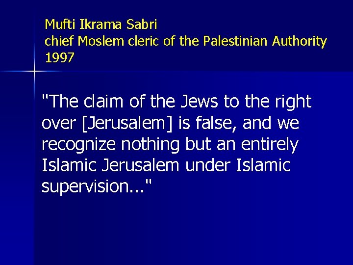 Mufti Ikrama Sabri chief Moslem cleric of the Palestinian Authority 1997 "The claim of