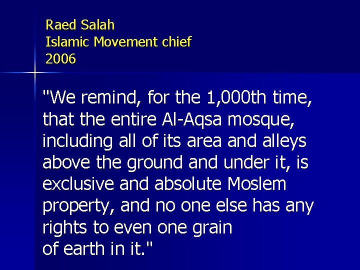 Raed Salah Islamic Movement chief 2006 "We remind, for the 1, 000 th time,