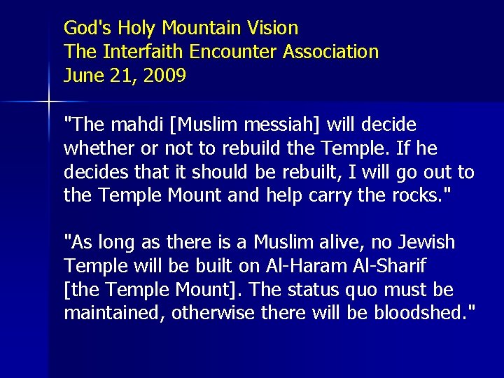 God's Holy Mountain Vision The Interfaith Encounter Association June 21, 2009 "The mahdi [Muslim