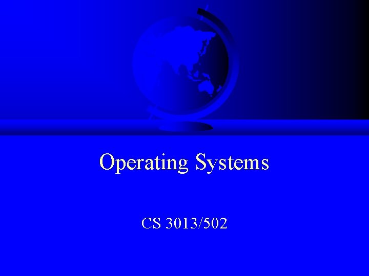 Operating Systems CS 3013/502 