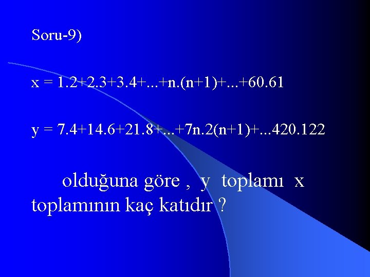 Soru-9) x = 1. 2+2. 3+3. 4+. . . +n. (n+1)+. . . +60.
