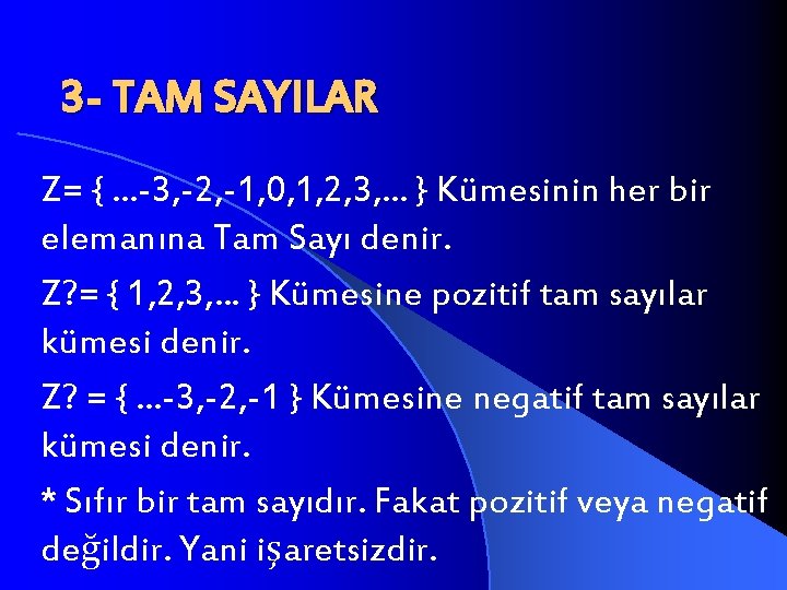 3 - TAM SAYILAR Z= {. . . -3, -2, -1, 0, 1, 2,