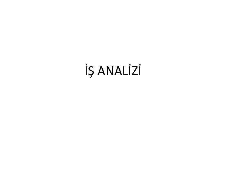 İŞ ANALİZİ 