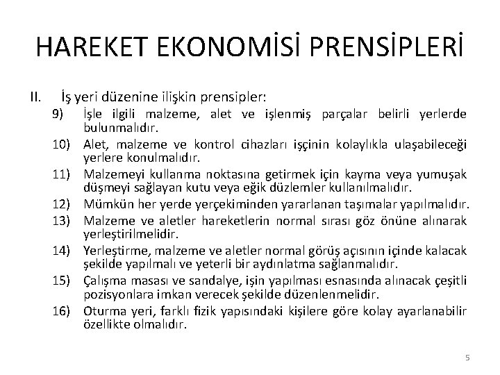 HAREKET EKONOMİSİ PRENSİPLERİ II. İş yeri düzenine ilişkin prensipler: 9) 10) 11) 12) 13)