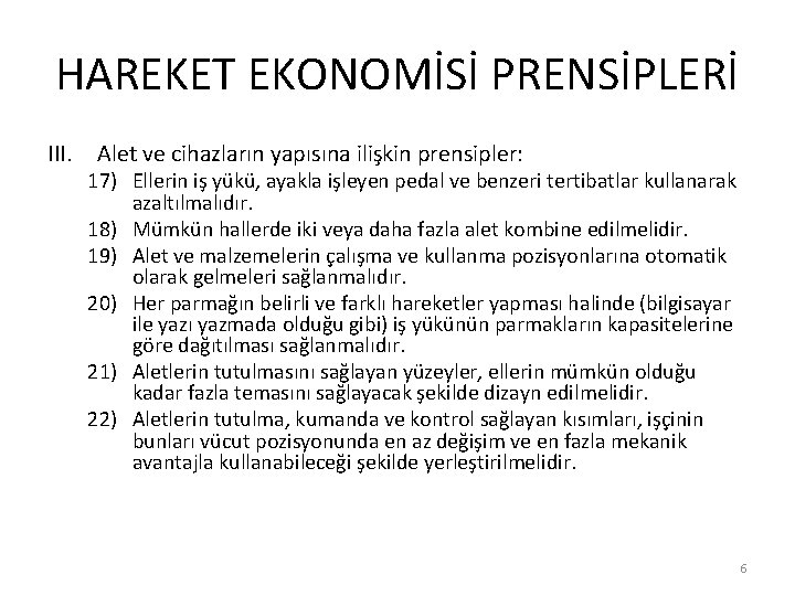 HAREKET EKONOMİSİ PRENSİPLERİ III. Alet ve cihazların yapısına ilişkin prensipler: 17) Ellerin iş yükü, HAREKET EKONOMİSİ PRENSİPLERİ III. Alet ve cihazların yapısına ilişkin prensipler: 17) Ellerin iş yükü,