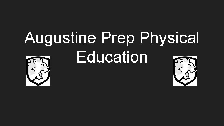 Augustine Prep Physical Education Physical Education at Aug