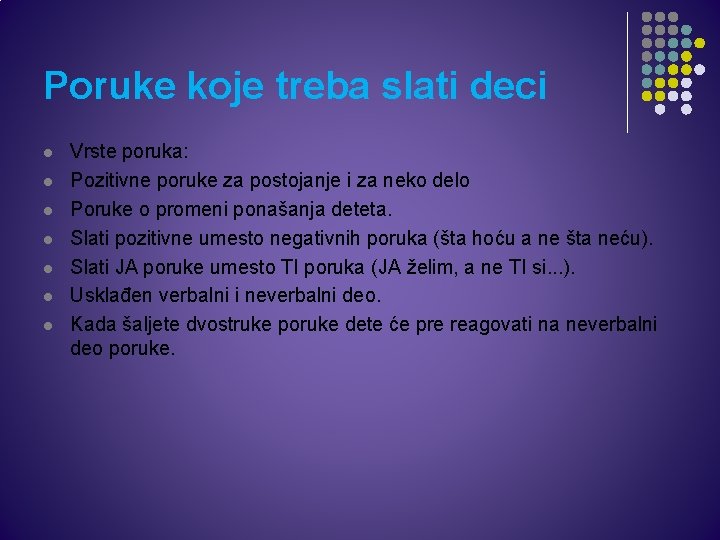 Poruke koje treba slati deci l l l l Vrste poruka: Pozitivne poruke za