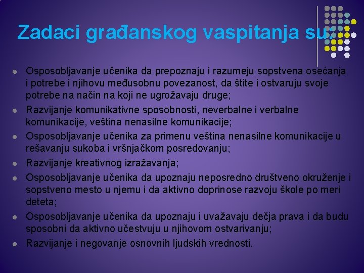 Zadaci građanskog vaspitanja su: l l l l Osposobljavanje učenika da prepoznaju i razumeju