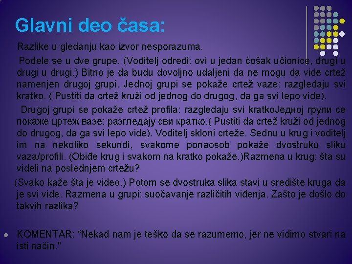 Glavni deo časa: Razlike u gledanju kao izvor nesporazuma. Podele se u dve grupe.